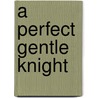 A Perfect Gentle Knight door Kit Pearson