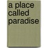 A Place Called Paradise