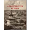 A Plant Hunter in Tibet door Frank Kingdon Ward