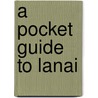 A Pocket Guide To Lanai door Marcia Zina Mager