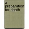 A Preparation For Death door Greg Baxter