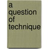 A Question Of Technique door Onbekend