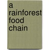 A Rainforest Food Chain by A.D. Tarbox