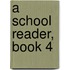 A School Reader, Book 4