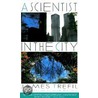 A Scientist In The City door James S. Trefil