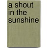A Shout in the Sunshine door Mara W. Cohen Ioannides