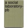 A Social Laboratory- Pb door Janet R. Horne