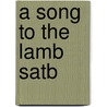 A Song To The Lamb Satb door Onbekend