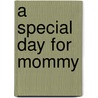 A Special Day for Mommy door Dan Andreasen