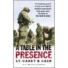 A Table in the Presence door Lt Carey H. Cash