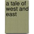 A Tale Of West And East
