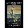 A Thin Ghost And Others door Rhodes James Montague