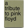 A Tribute To Pink Floyd by Unknown