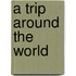 A Trip Around the World