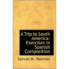 A Trip To South America door Samuel M. Waxman
