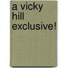 A Vicky Hill Exclusive! door Hannah Dennison
