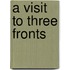 A Visit To Three Fronts