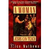 A Woman Jesus Can Teach door Alice Mathews