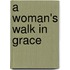 A Woman's Walk In Grace