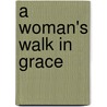 A Woman's Walk In Grace by Catherine Martin