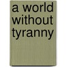 A World Without Tyranny door Dean Curry