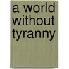 A World Without Tyranny door Dean Curry