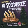 A Zombie Ate My Cupcake by Lily Vanilli