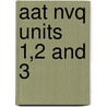 Aat Nvq Units 1,2 And 3 by Unknown