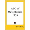 Abc Of Metaphysics 1935 door Will H. Kindig