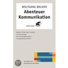 Abenteuer Kommunikation by Wolfgang Walker