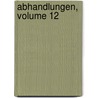Abhandlungen, Volume 12 by Akademie Der Wissenschaften In Göttingen