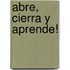Abre, Cierra y Aprende!