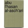 Abu L'Hasan Al-Asch'ari door Miriam T. Timpledon