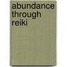 Abundance Through Reiki door Paula Horan