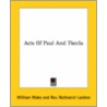 Acts Of Paul And Thecla by William Wake