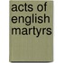 Acts of English Martyrs