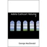 Adela Cathcart Volume 2 by MacDonald George MacDonald