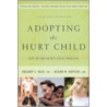 Adopting the Hurt Child by Regina M. Kupecky