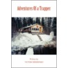 Adventures Of A Trapper by Victor Serhienko