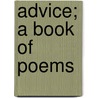 Advice; A Book Of Poems door Maxwell Bodenheim