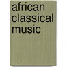 African Classical Music door Tunde Jegede