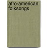 Afro-American Folksongs by Henry Edward Krehbiel