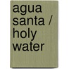 Agua Santa / Holy Water door Pat Mora