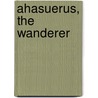 Ahasuerus, the Wanderer door Thomas Medwin