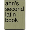 Ahn's Second Latin Book door Johann Franz Ahn