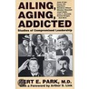 Ailing, Aging, Addicted door Bert E. Park