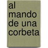 Al Mando de Una Corbeta by Alexander Kent