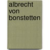 Albrecht Von Bonstetten door Albert Buchi