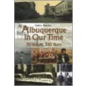 Albuquerque In Our Time by Debra Hughes
