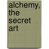 Alchemy, The Secret Art door Stanislas Klossowski de Rola